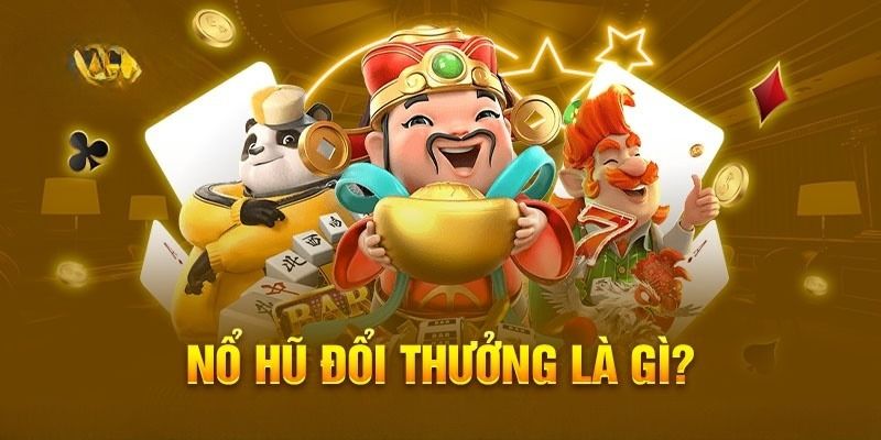 Tìm hiểu về game nổ hũ