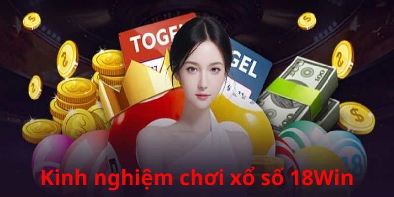 Chơi xổ số tại 18win nơi những con số mang lại cơ hội đổi đời